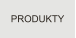PRODUKTY